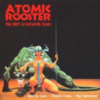 Atomic Rooster First 10 Explosive Years