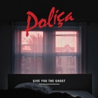 Polica Give You The Ghost -coloured-