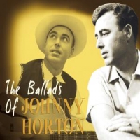 Horton, Johnny Ballads Of Johnny Horton