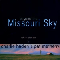 Haden, Charlie / Pat Metheny Beyond The Missouri Sky
