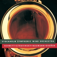 Stockholm Symphonic Wind Orchestra Schmitt/stravinsky/naumann/dvorak