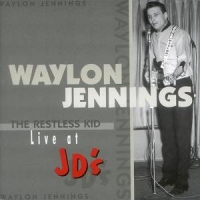 Jennings, Waylon Restless Kid, Live At Jd'