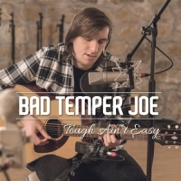 Bad Temper Joe Tough Ain T Easy