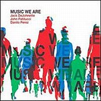 Dejohnette, Jack Music We Are