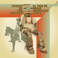 El Trio De Omar Rodriguez-lopez Ciencia De Los Inutiles