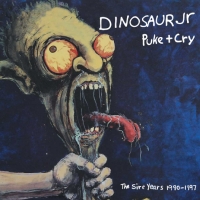 Dinosaur Jr. Puke + Cry The Sire Years 1990-1997