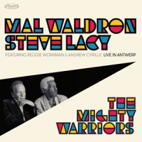 Waldron, Mal & Steve Lacy The Mighty Warriors: Live In Antwerp