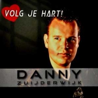 Danny Zuijderwijk Volg Je Hart!