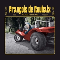 De Roubaix, Francois Du Jazz A L'electro