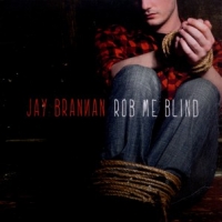 Brannan, Jay Rob Me Blind