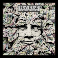 Play Dead Complete Works