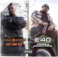 Too Short & E-40 Aint Gone Do It / Terms And Conditi