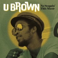 U Brown No Stoppin' This Music
