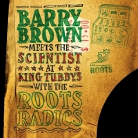 Brown, Barry Meets The Scientist At King Tubby S With The Roots Radics