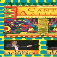Schifrin, Lalo Cantos Aztecs; Songs Of The ..