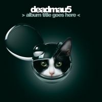 Deadmau5 Album Title Goes Here