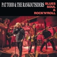 Pat Todd & The Rankoutsiders Blues Soul & Rock N Roll