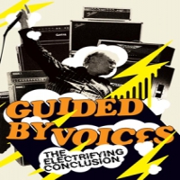 Guided By Voices Electrifying Conclusion