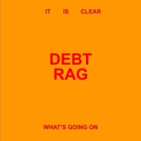 Debt Rag It Is Clear What S Going On