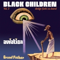 Black Children Sledge Funk Co. Band Vol. 3  Aviation Grand Father