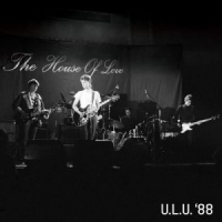 House Of Love Live At Ulu: 7 October 1988