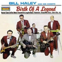 Haley, Bill & Comets Birth Of A Legend