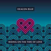 Deacon Blue Riding On The Tide Of Love