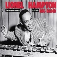 Lionel Hampton Big Band The European Concerts 1953 - 1954