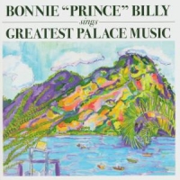 Bonnie Prince Billy Greatest Palace Music