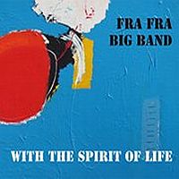 Fra Fra Big Band With The Spirit Of Life