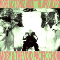 Moby & The Void Pacific Choir More Fast Songs About The Apocalypse