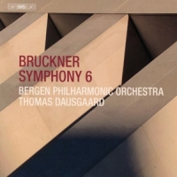 Bergen Philharmonic Orchestra & Thomas Dausgaard Bruckner: Symphony No. 6