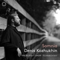 Kozhukhin, Denis Prokofiev, Tchaikovsky & Shor: Somnia