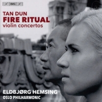 Hemsing, Eldbjorg Tan Dun: Fire Ritual - Violin Concertos