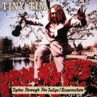 Tiny Tim Tiptoe Through The Tulips