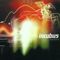 Incubus Make Yourself