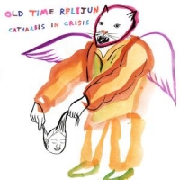 Old Time Relijun Catharsis In Crisis