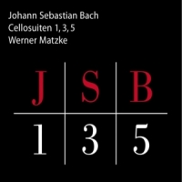 Bach, Johann Sebastian Cello Suites 1, 3, 5