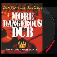 Roots Radics Meets King Tubbys More Dangerous Dub