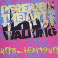 Pere Ubu The Art Of Walking