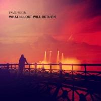 Immersion What Is Lost Will Return