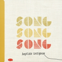 Trotignon, Baptiste Song Song Song