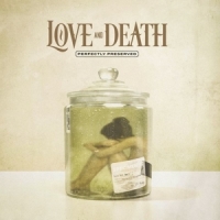Love And Death Perfectly Preserved