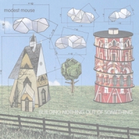 Modest Mouse Building Nothing Out Of Something