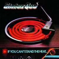 Status Quo If You Can T Stand The Heat