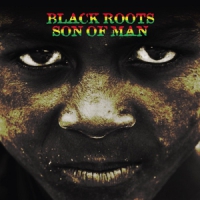 Black Roots Son Of Man