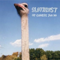 Slothrust Of Course You Do