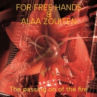 For Free Hands & Alaa Zouiten The Passing On Of The Fire
