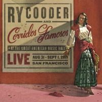 Cooder, Ry & Corridos Famosos Live In San Francisco