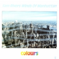 Sam Rivers Winds Of Manhattan Colours